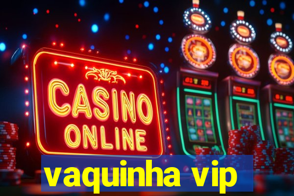 vaquinha vip